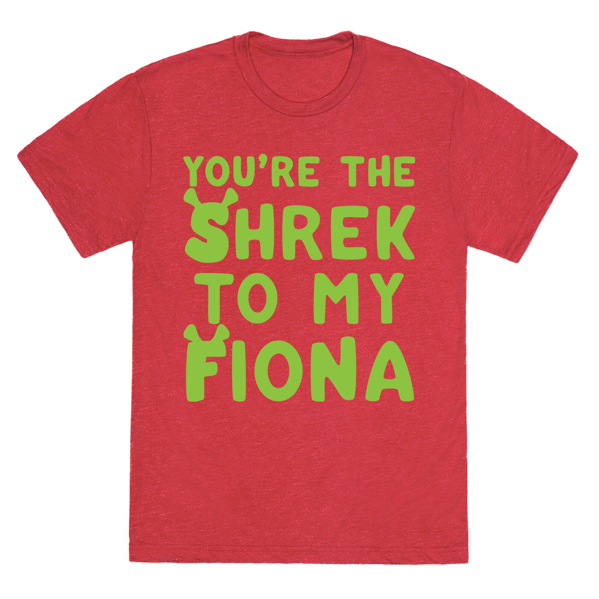 You're The Shrek To My Fiona Parody White Print Unisex Triblend Tee
